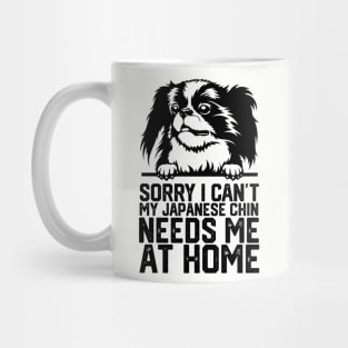 funny sorry i can't my japanese chin  needs me at home Mug